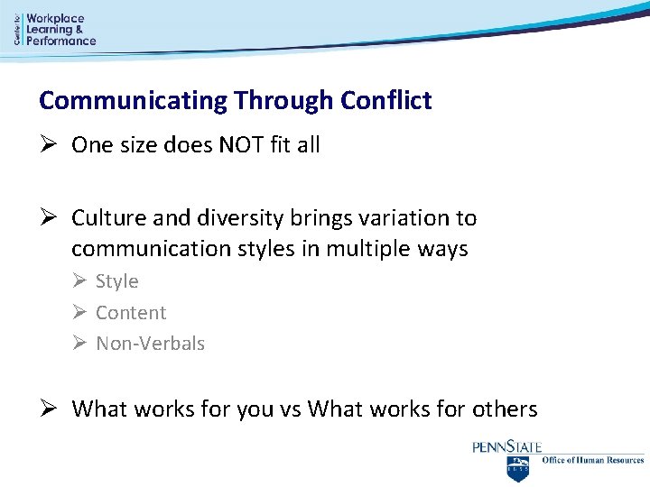 Communicating Through Conflict Ø One size does NOT fit all Ø Culture and diversity
