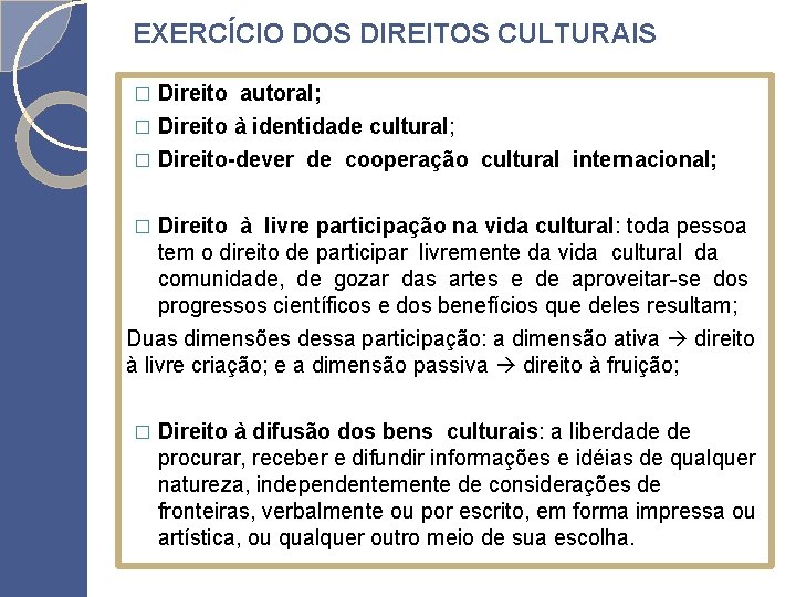 EXERCÍCIO DOS DIREITOS CULTURAIS Direito autoral; � Direito à identidade cultural; � � Direito-dever