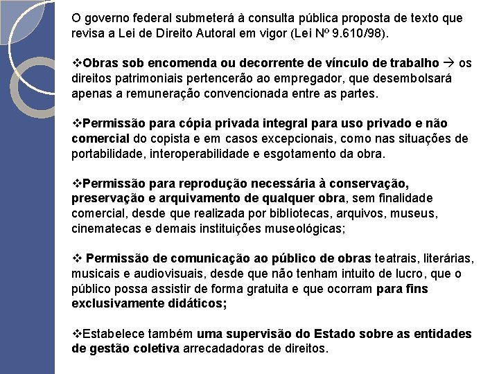 O governo federal submeterá à consulta pública proposta de texto que revisa a Lei