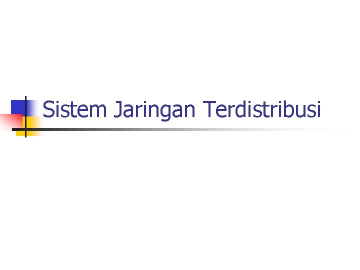 Sistem Jaringan Terdistribusi 