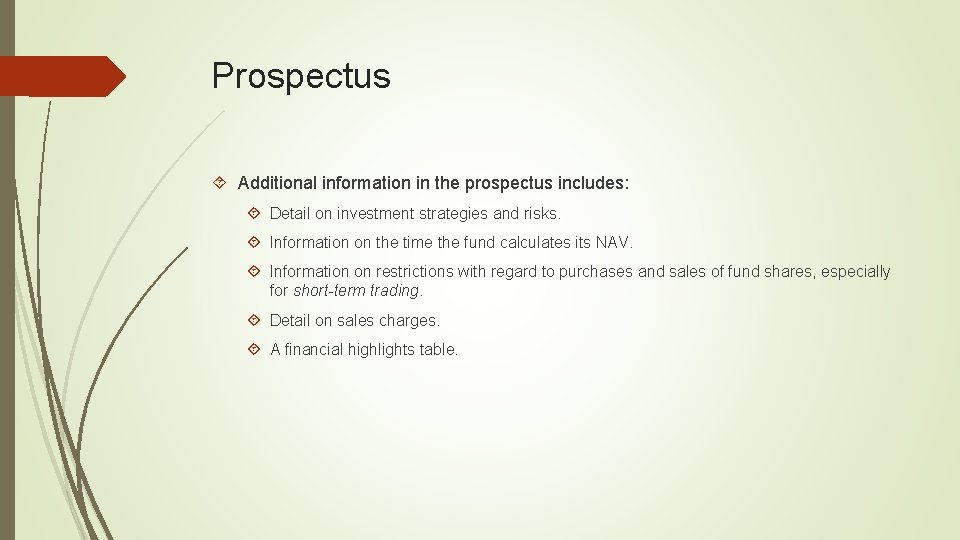Prospectus Additional information in the prospectus includes: Detail on investment strategies and risks. Information