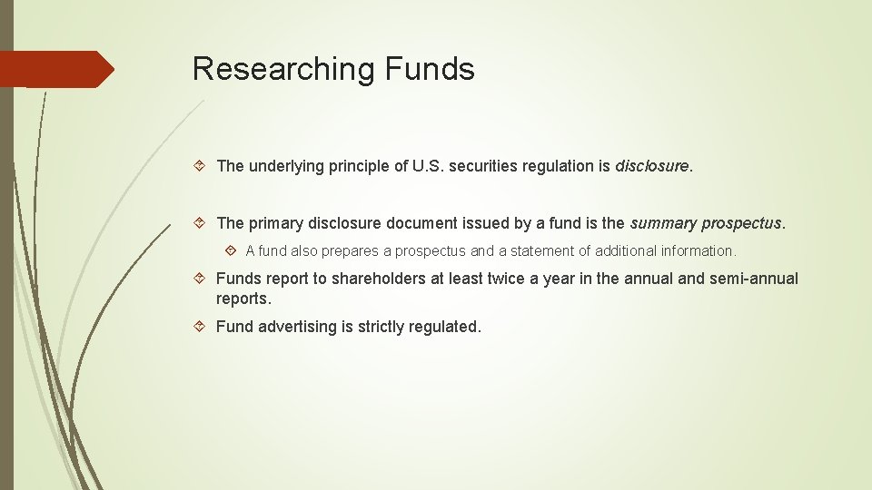 Researching Funds The underlying principle of U. S. securities regulation is disclosure. The primary