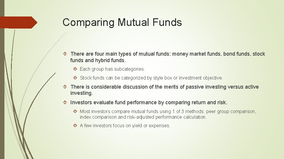 Comparing Mutual Funds There are four main types of mutual funds: money market funds,