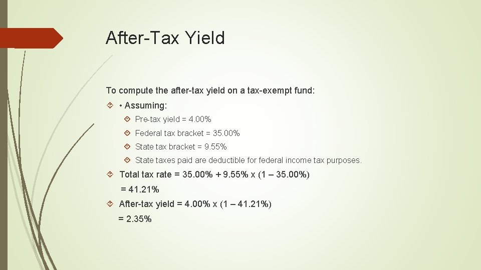 After-Tax Yield To compute the after-tax yield on a tax-exempt fund: • Assuming: Pre-tax