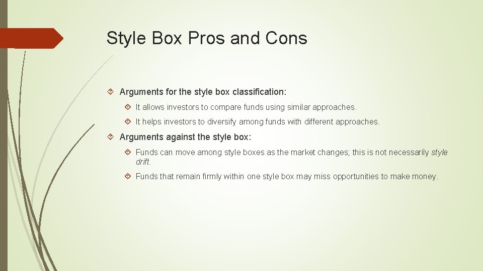 Style Box Pros and Cons Arguments for the style box classification: It allows investors