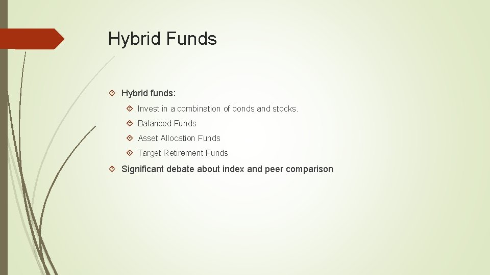 Hybrid Funds Hybrid funds: Invest in a combination of bonds and stocks. Balanced Funds