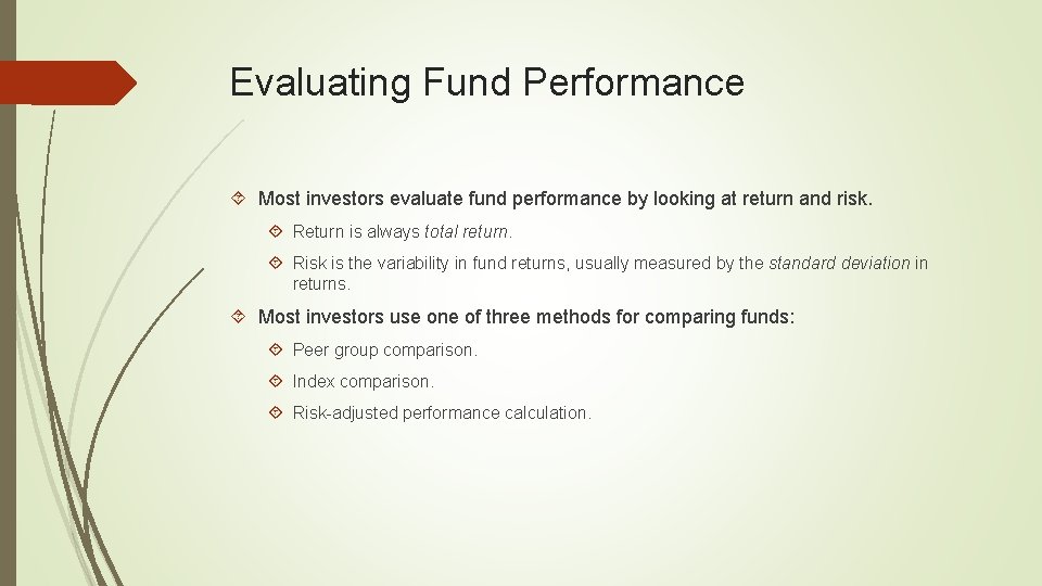 Evaluating Fund Performance Most investors evaluate fund performance by looking at return and risk.