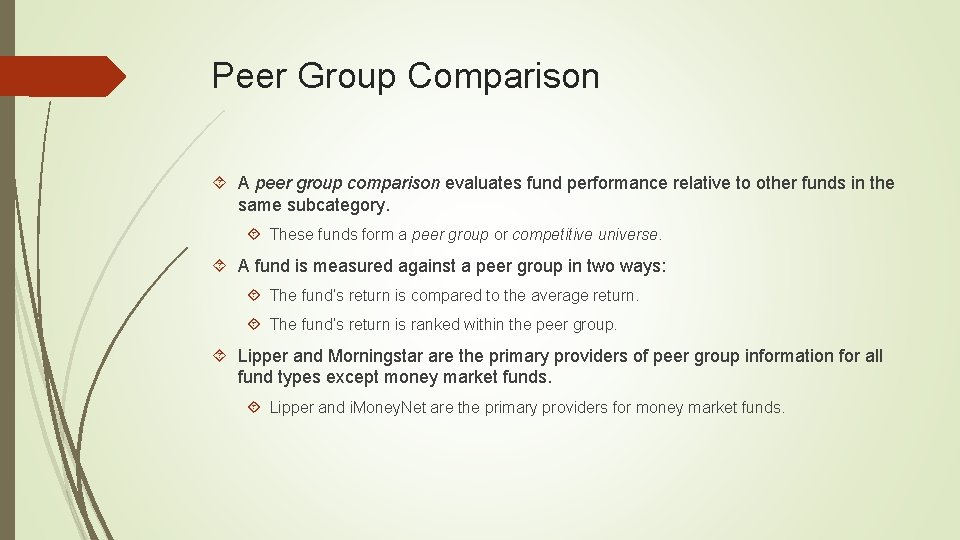 Peer Group Comparison A peer group comparison evaluates fund performance relative to other funds