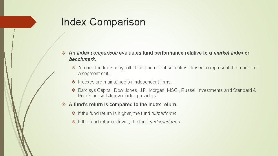 Index Comparison An index comparison evaluates fund performance relative to a market index or