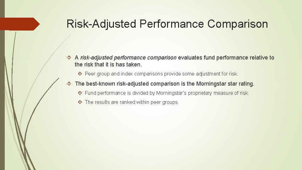 Risk-Adjusted Performance Comparison A risk-adjusted performance comparison evaluates fund performance relative to the risk