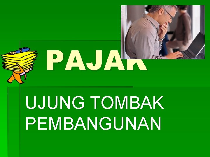 PAJAK UJUNG TOMBAK PEMBANGUNAN 