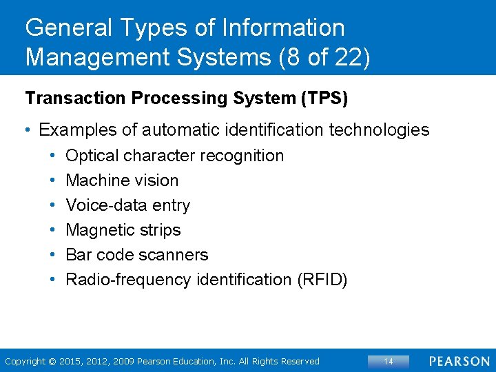 General Types of Information Management Systems (8 of 22) Transaction Processing System (TPS) •