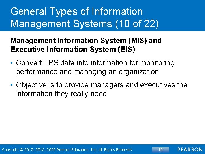 General Types of Information Management Systems (10 of 22) Management Information System (MIS) and