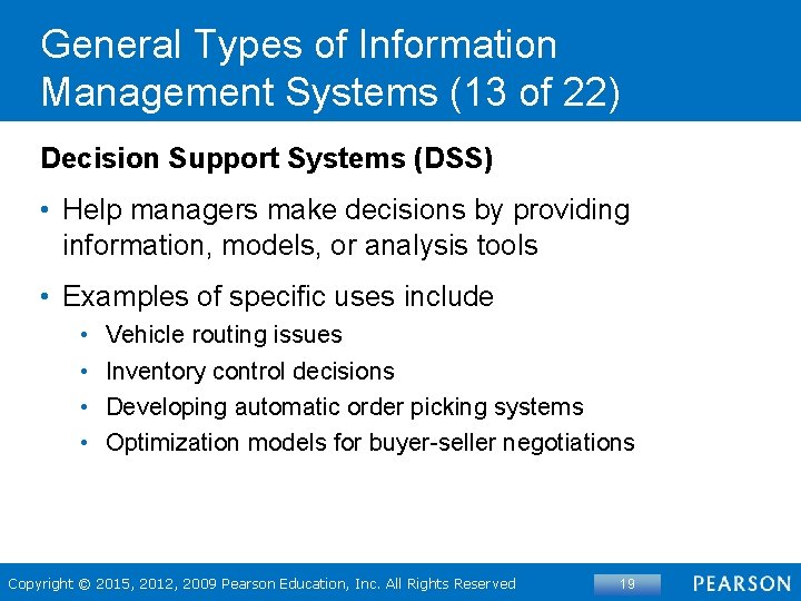 General Types of Information Management Systems (13 of 22) Decision Support Systems (DSS) •