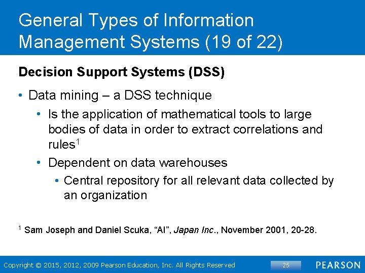 General Types of Information Management Systems (19 of 22) Decision Support Systems (DSS) •