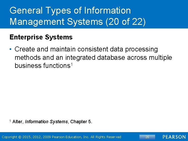 General Types of Information Management Systems (20 of 22) Enterprise Systems • Create and