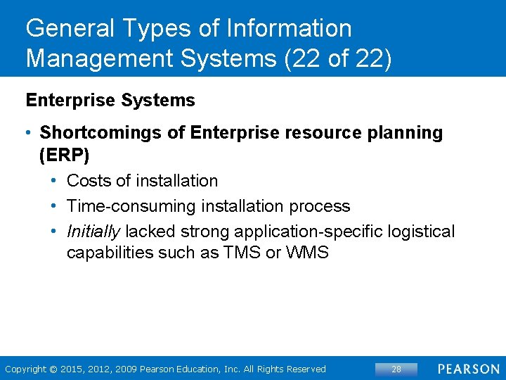 General Types of Information Management Systems (22 of 22) Enterprise Systems • Shortcomings of