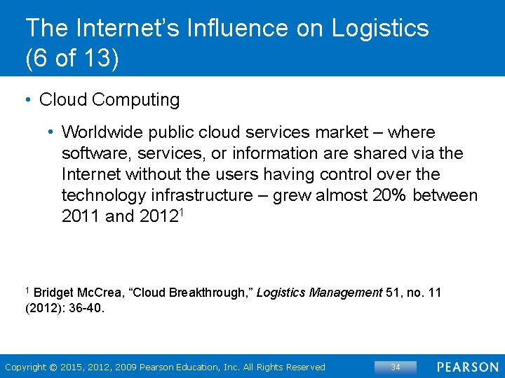 The Internet’s Influence on Logistics (6 of 13) • Cloud Computing • Worldwide public