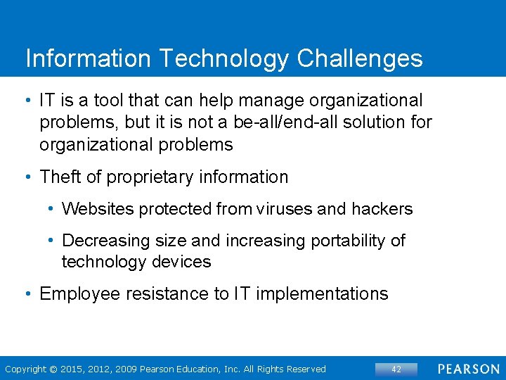 Information Technology Challenges • IT is a tool that can help manage organizational problems,