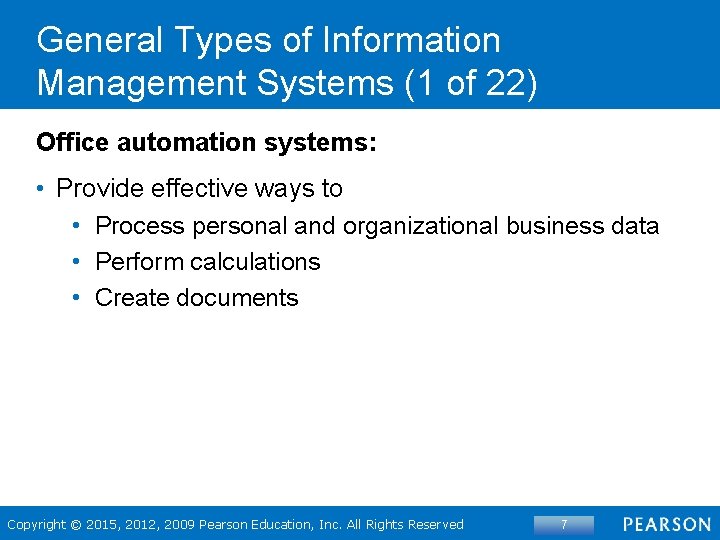 General Types of Information Management Systems (1 of 22) Office automation systems: • Provide