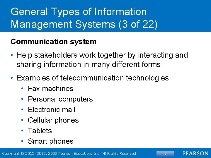 General Types of Information Management Systems (3 of 22) Communication system • Help stakeholders