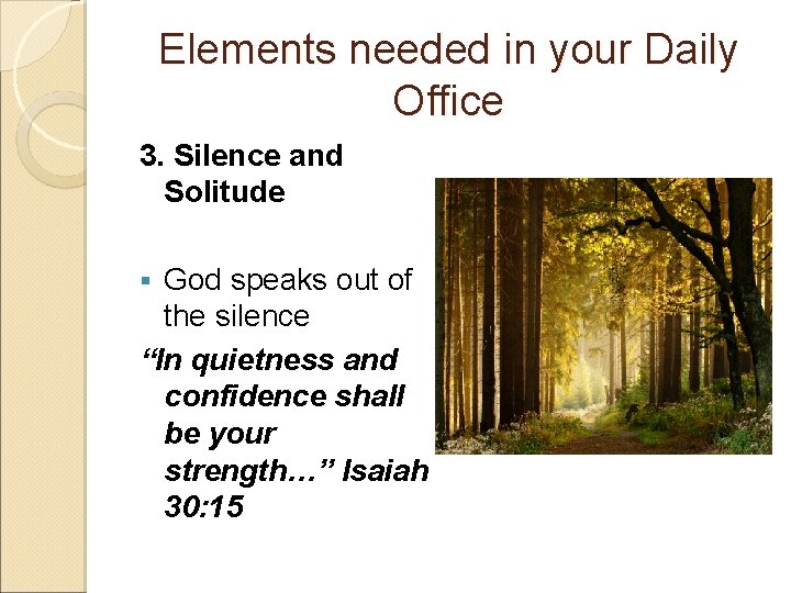 Elements needed in your Daily Office 3. Silence and Solitude God speaks out of
