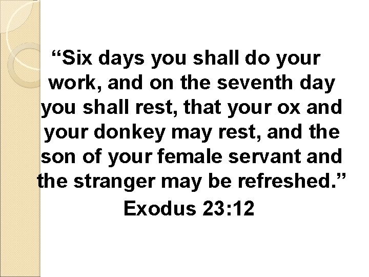 “Six days you shall do your work, and on the seventh day you shall
