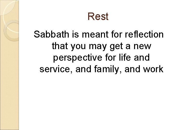 Rest Sabbath is meant for reflection that you may get a new perspective for