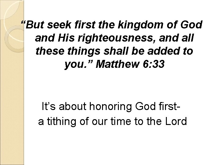 “But seek first the kingdom of God and His righteousness, and all these things