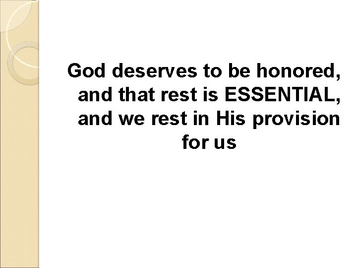 God deserves to be honored, and that rest is ESSENTIAL, and we rest in