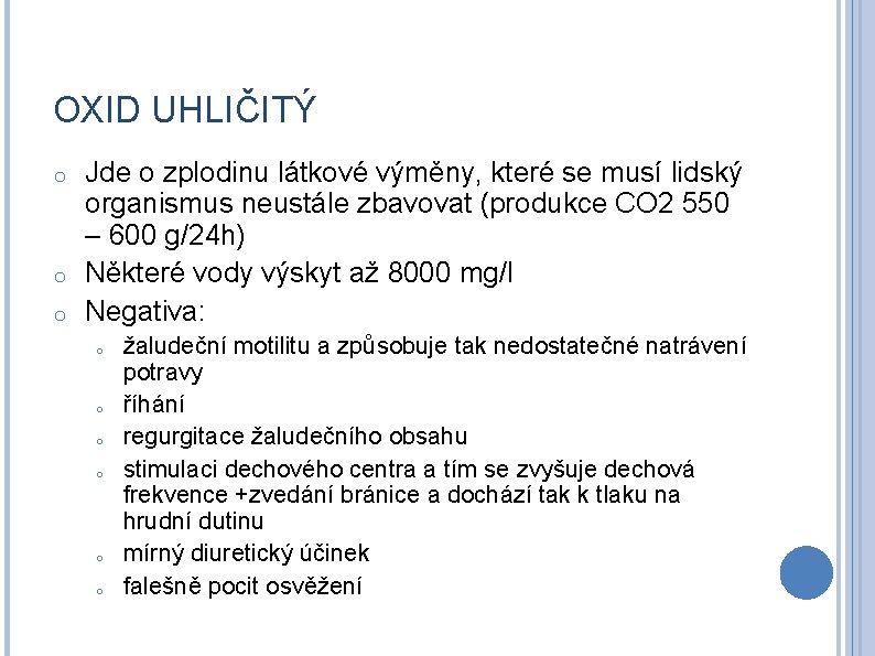 OXID UHLIČITÝ Jde o zplodinu látkové výměny, které se musí lidský organismus neustále zbavovat