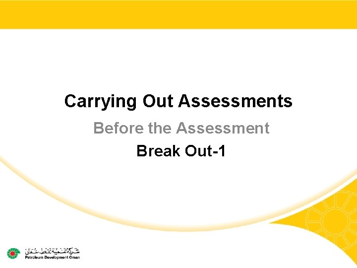 Carrying Out Assessments Before the Assessment Break Out-1 Carrying Out Assessments Before the Assessment Break Out-1