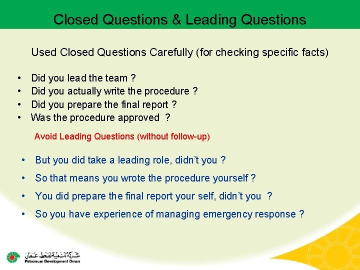Closed Questions & Leading Questions Used Closed Questions Carefully (for checking specific facts) • Closed Questions & Leading Questions Used Closed Questions Carefully (for checking specific facts) •