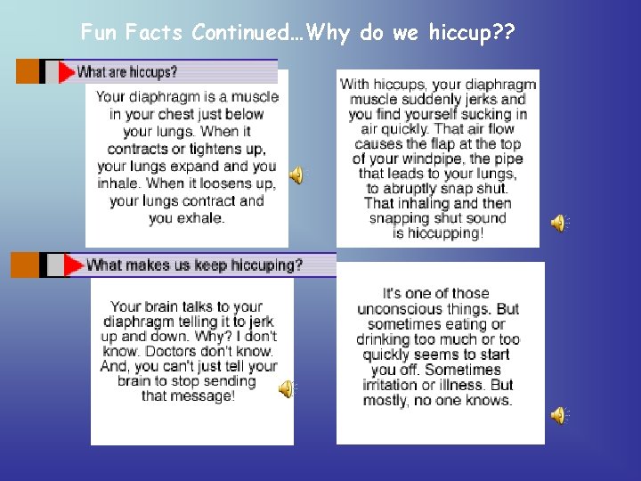 Fun Facts Continued…Why do we hiccup? ? 