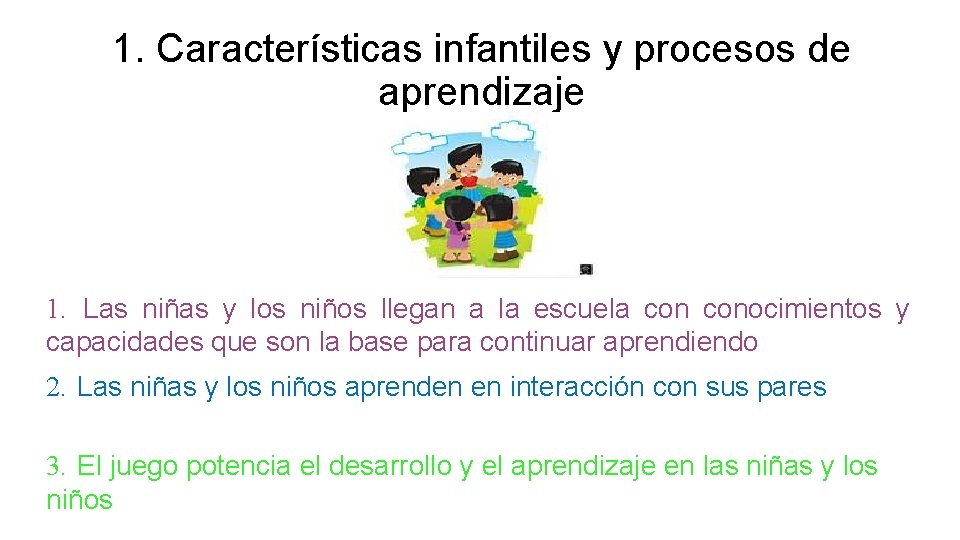 1. Características infantiles y procesos de aprendizaje 1. Las niñas y los niños llegan