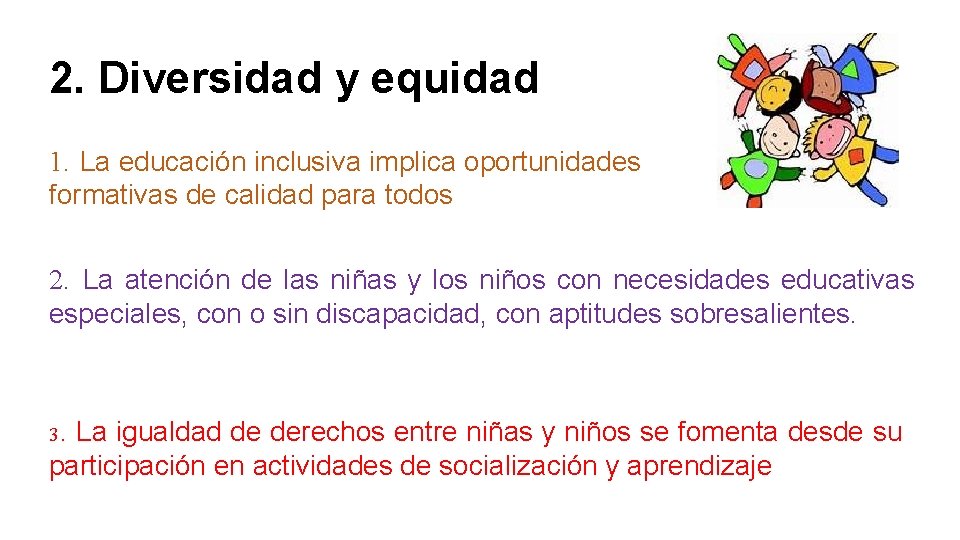 2. Diversidad y equidad 1. La educación inclusiva implica oportunidades formativas de calidad para