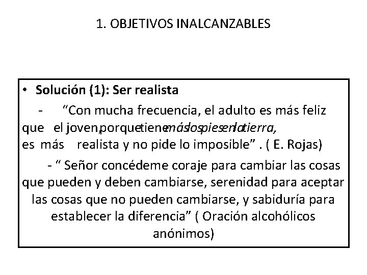 1. OBJETIVOS INALCANZABLES • Solución (1): Ser realista - “Con mucha frecuencia, el adulto
