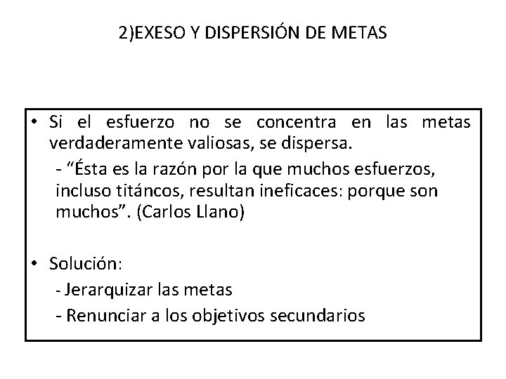 2)EXESO Y DISPERSIÓN DE METAS • Si el esfuerzo no se concentra en las