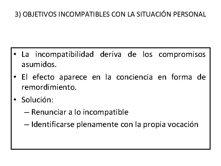 3) OBJETIVOS INCOMPATIBLES CON LA SITUACIÓN PERSONAL • La incompatibilidad deriva de los compromisos
