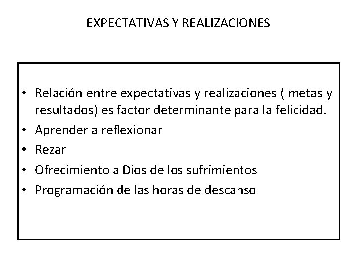 EXPECTATIVAS Y REALIZACIONES • Relación entre expectativas y realizaciones ( metas y resultados) es