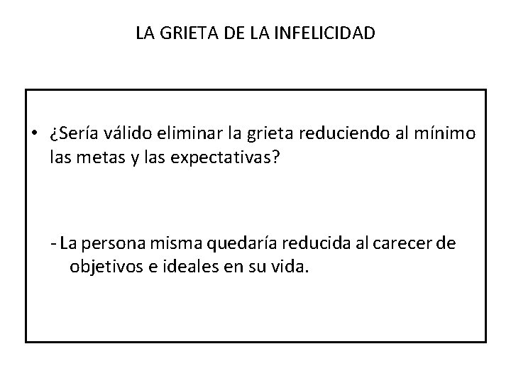 LA GRIETA DE LA INFELICIDAD • ¿Sería válido eliminar la grieta reduciendo al mínimo