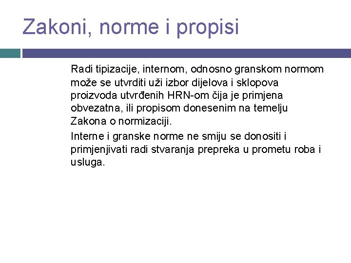 Zakoni, norme i propisi Radi tipizacije, internom, odnosno granskom normom može se utvrditi uži