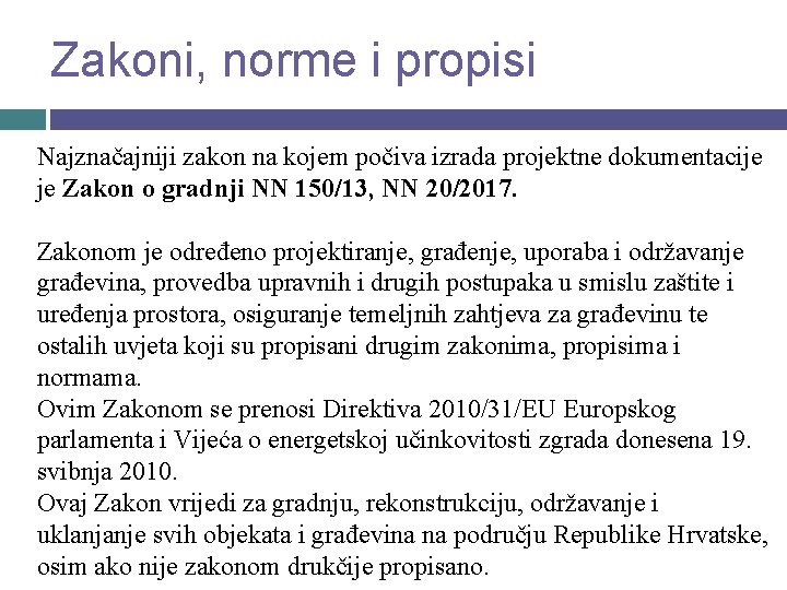 Zakoni, norme i propisi Najznačajniji zakon na kojem počiva izrada projektne dokumentacije je Zakon