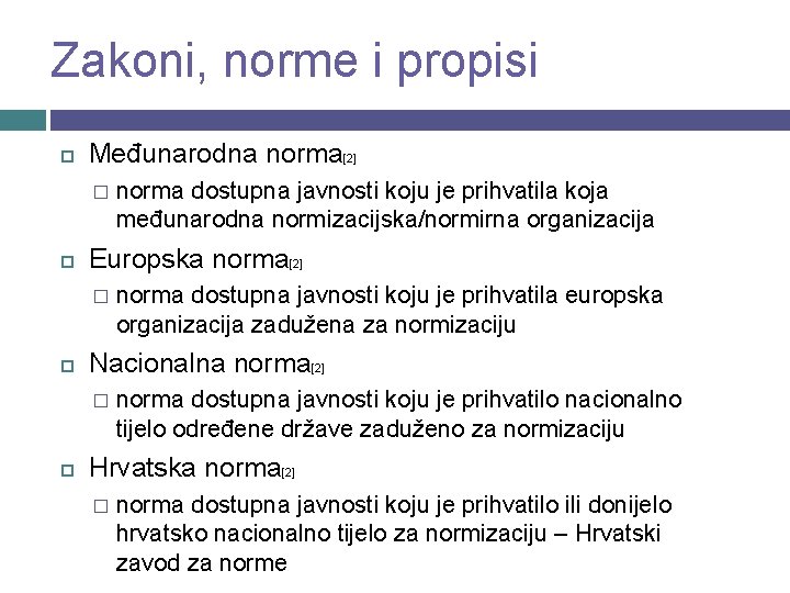 Zakoni, norme i propisi Međunarodna norma[2] � Europska norma[2] � norma dostupna javnosti koju