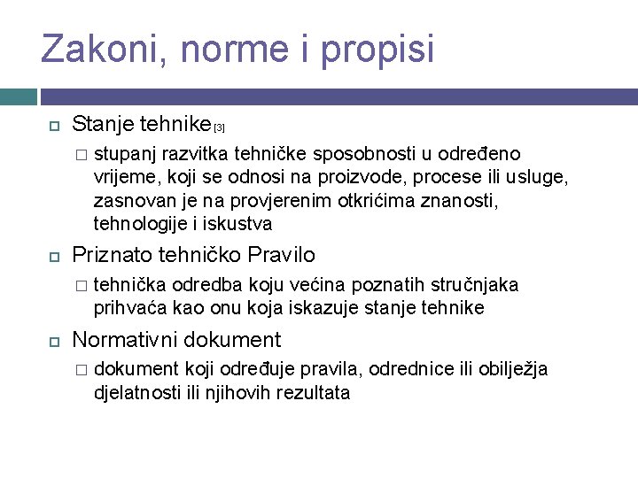 Zakoni, norme i propisi Stanje tehnike [3] � Priznato tehničko Pravilo � stupanj razvitka