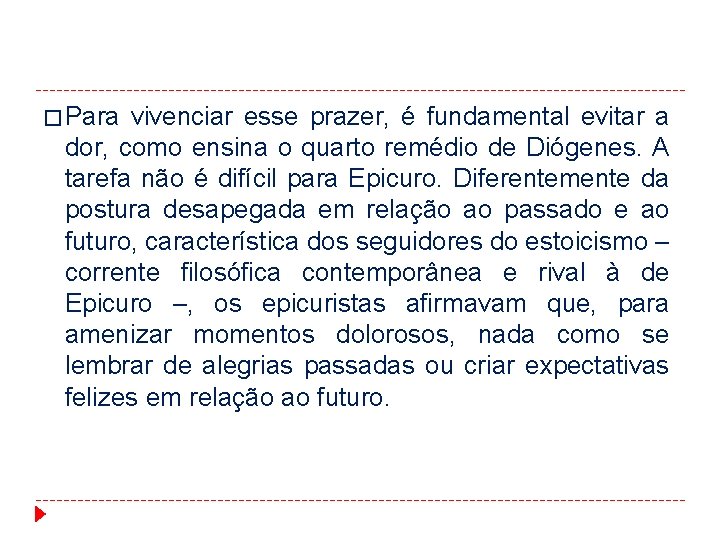 � Para vivenciar esse prazer, é fundamental evitar a dor, como ensina o quarto � Para vivenciar esse prazer, é fundamental evitar a dor, como ensina o quarto