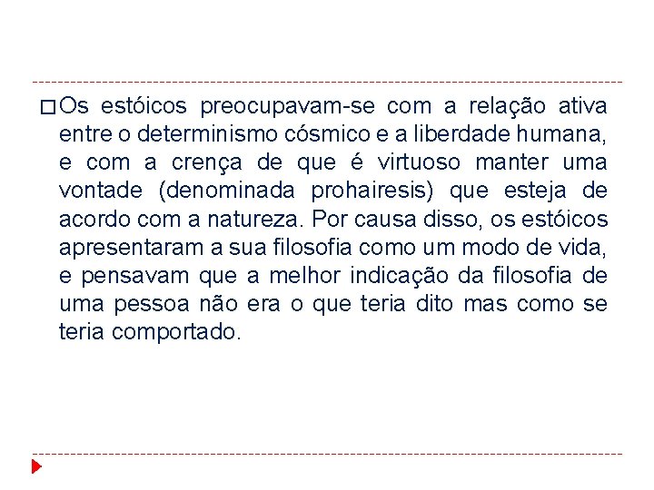 � Os estóicos preocupavam-se com a relação ativa entre o determinismo cósmico e a � Os estóicos preocupavam-se com a relação ativa entre o determinismo cósmico e a
