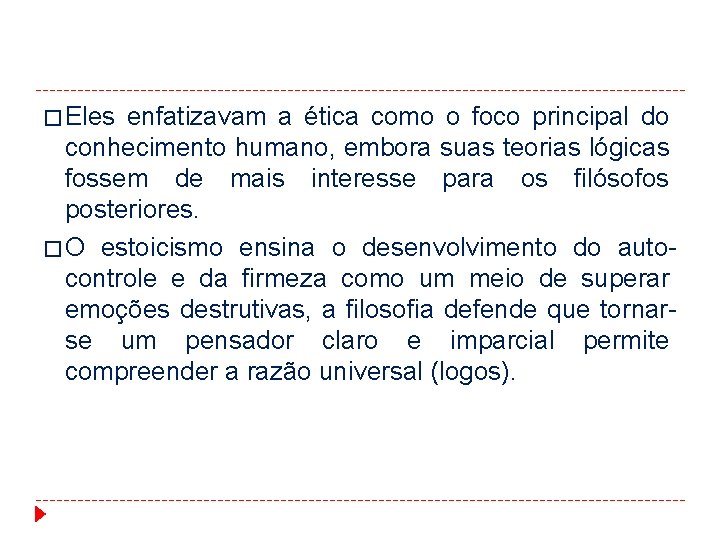 � Eles enfatizavam a ética como o foco principal do conhecimento humano, embora suas � Eles enfatizavam a ética como o foco principal do conhecimento humano, embora suas