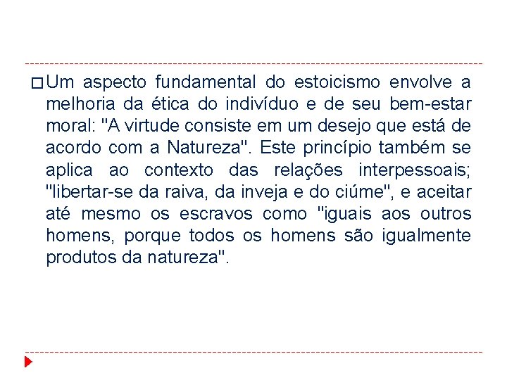 � Um aspecto fundamental do estoicismo envolve a melhoria da ética do indivíduo e � Um aspecto fundamental do estoicismo envolve a melhoria da ética do indivíduo e