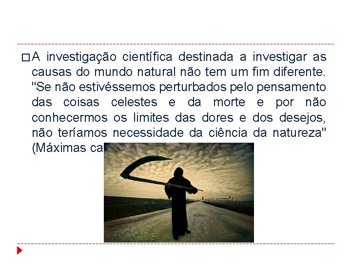 � A investigação científica destinada a investigar as causas do mundo natural não tem � A investigação científica destinada a investigar as causas do mundo natural não tem
